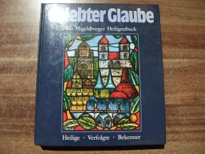 gebrauchtes Buch – Gelebter Glaube - Ein Magdeburger Heiligenbuch