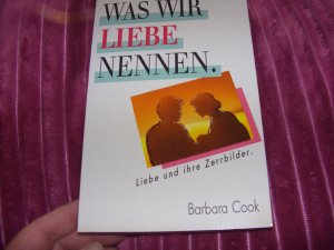 gebrauchtes Buch – Barbara Cook – Was wir Liebe nennen