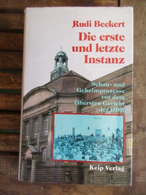 Die erste und letzte Instanz - Schau- und Geheimprozesse vor dem Obersten Gericht der DDR