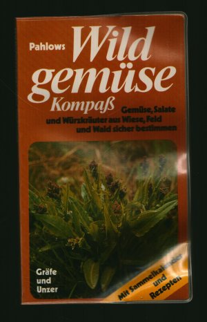 gebrauchtes Buch – Mannfried Pahlow – Wildgemüse Kompass/Gemüse,Salat und Würzkräuter aus Wiese,Feld und Wald sicher bestimmen/Mit 55 Farbfotos