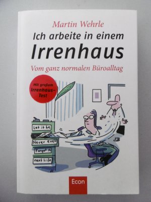 gebrauchtes Buch – Martin Wehrle – Ich arbeite in einem Irrenhaus - Vom ganz normalen Büroalltag