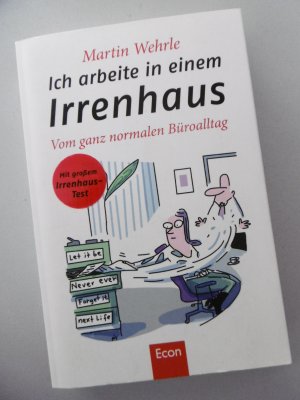 gebrauchtes Buch – Martin Wehrle – Ich arbeite in einem Irrenhaus - Vom ganz normalen Büroalltag