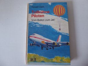 gebrauchtes Buch – Ronald Clark – Tollkühne Piloten. Vom Ballon zum Jet. PEB-Bücherei für Lesealter ab 10 Jahren. Hardcover