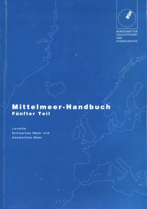 Mittelmeer-Handbuch Fünfter Teil. Levante, Schwarzes Meer und Asowsches Meer. Mit zahlreichen Abbildungen und Plänen