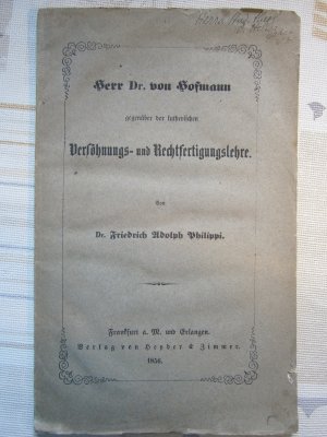 Herr Dr. von Hofmann gegenüber der lutherischen Versöhnungs- und Rechtfertigungslehre.