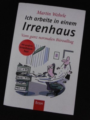 gebrauchtes Buch – Martin Wehrle – Ich arbeite in einem Irrenhaus - Vom ganz normalen Büroalltag