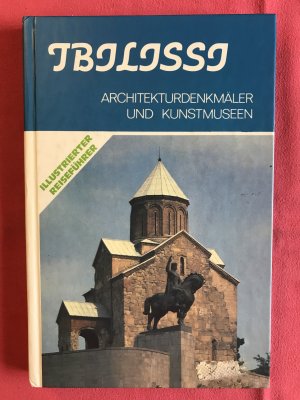 Tbilissi - Architekturdenkmäler und Kunstmuseen - Illustrierter Reiseführer