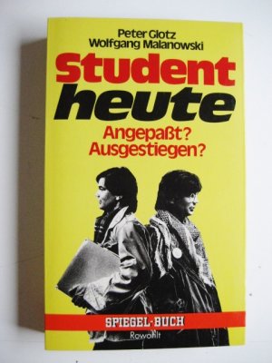 gebrauchtes Buch – Glotz, Peter; Malanowski – Student heute - Angepaßt ? Ausgestiegen ?
