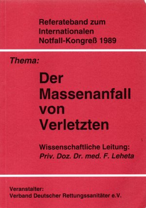 Der Massenanfall von Verletzten - Referateband zum Internationalen Notfall-Kongreß 1989