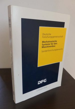 Mechatronische Systeme für den Maschinenbau. Ergebnisse aus dem Sonderforschungsbereich 241 "Integrierte mechanisch-elektronische Systeme für den Maschinenbau […]