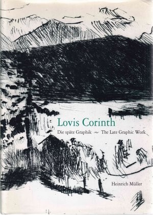 Die späte Graphik von Lovis Corinth / The Late Graphic Work. 1913-1925 (Englisch / Deutsch)