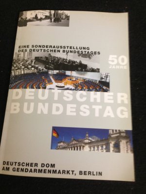 gebrauchtes Buch – Deutscher Bundestag  – Bundestag-Eine Sonderausstellung des Deutschen Bundestages-50 Jahre Deutscher Bundestag – Buch gebraucht kaufen