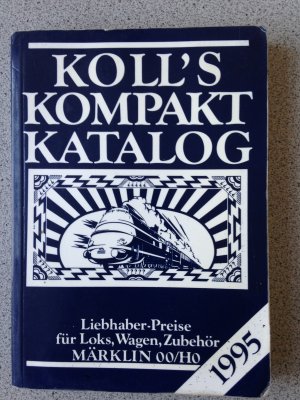 gebrauchtes Buch – Joachim Koll – Koll's Kompaktkatalog 1995: LIebhaber-Preise für Triebfahrzeuge, Wagen, Zubehör etc. Märklin 00/ H0