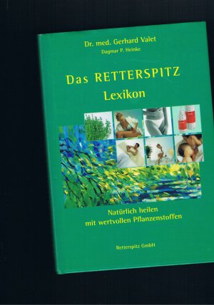 Das Retterspitz-Lexikon natürlich heilen mit wertvollen Pflanzenstoffen