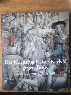 gebrauchtes Buch – Wilfried Seipel – Der Kriegszug Kaiser Karls V. gegen Tunis, Kartons und Tapisserien