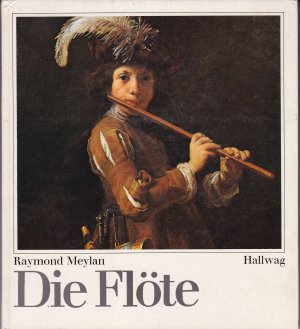 gebrauchtes Buch – Raymond Meylan – Die Flöte. Grundzüge ihrer Entwicklung von der Urgeschichte bis zur Gegenwart (= Unsere Musikinstrumente Band 4) - mit Schallplatte