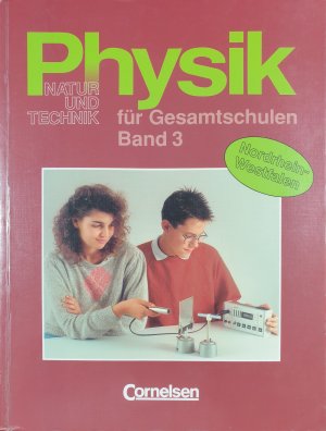 Natur und Technik - Physik für Gesamtschulen - Nordrhein-Westfalen - Bisherige Ausgabe / Band 3: 9./10. Schuljahr - Schülerbuch