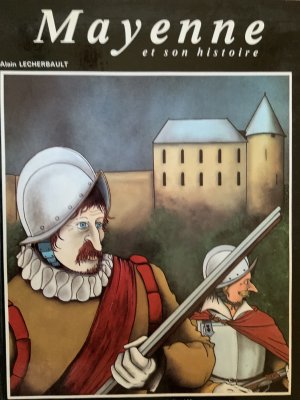 gebrauchtes Buch – Alain Lecherbault – Mayenne et son Historie