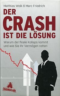 gebrauchtes Buch – Matthias Weik – Der Crash ist die Lösung., Warum der finale Kollaps kommt und wie Sie Ihr Vermögen retten.