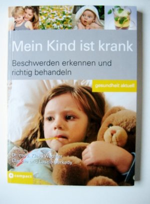 gebrauchtes Buch – Wachter, Klaus; Sarkady – Mein Kind ist krank - Rechtzeitig erkennen und richtig behandeln