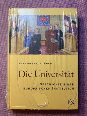 gebrauchtes Buch – Koch, Hans A – Die Universität - Geschichte einer europäischen Institution