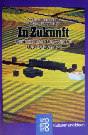 In Zukunft - Berichte über den Wandel des Fortschritts