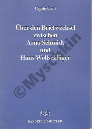 Über den Briefwechsel zwischen Arno Schmidt und Hans Wollschläger