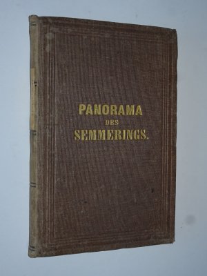 Panorama des Semmerings. Nach der Natur gezeichnet von Imre Benkert, geschildert von Dr. F. C. Weidmann