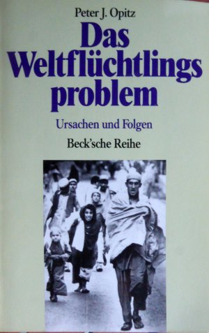 gebrauchtes Buch – Peter J. Opitz – Das Weltflüchtlingsproblem - Ursachen und Folgen