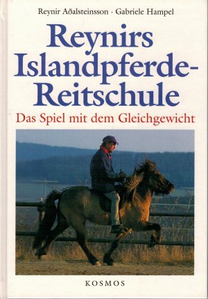 gebrauchtes Buch – Adalsteinsson, Reynir; Hampel – Reynirs Islandpferde-Reitschule - Das Spiel mit dem Gleichgewicht