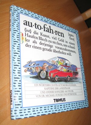 gebrauchtes Buch – Funcke, Michael; Stumpp – Autofahren Ein fröhliches Wörterbuch für Automobilist(inn)en, Kapitäne der Landstraße und andere Kavaliere am Steuer