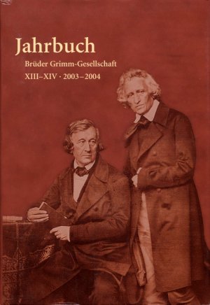 Jahrbuch der Brüder-Grimm-Gesellschaft. Band XIII-XIV. 2003 - 2004