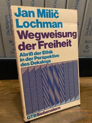 Wegweisung der Freiheit. Abriss der Ethik in der Perspektive des Dekalogs.