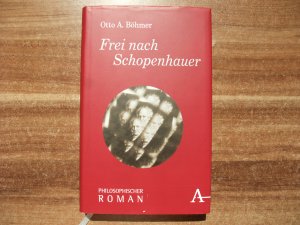 gebrauchtes Buch – Böhmer, Otto A. – Frei nach Schopenhauer - Philosophischer Roman