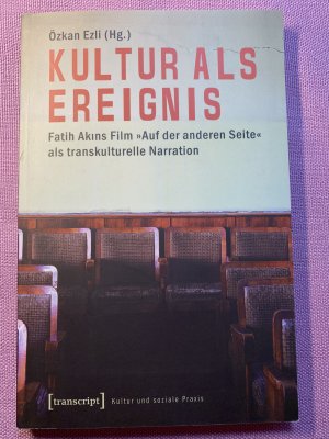 gebrauchtes Buch – Özkan Ezli – Kultur als Ereignis - Fatih Akins Film »Auf der anderen Seite« als transkulturelle Narration