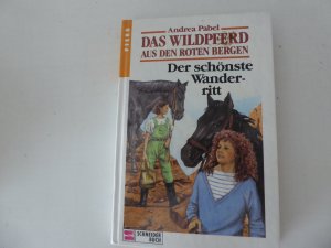 Das Wildpferd aus den roten Bergen - Der schönste Wanderritt. Pferd Band 5. Schneider-Buch für Lesealter ab 10 Jahren. Hardcover