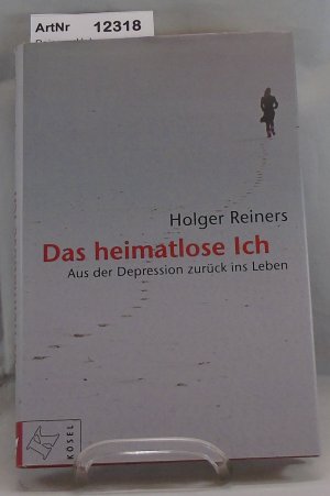 gebrauchtes Buch – Holger Reiners – Das heimatlose Ich. Aus der Depression zurück ins Leben.