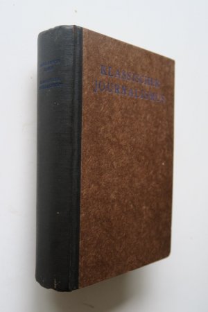 Kisch, Egon Erwin. Klassischer Journalismus. Die Meisterwerke der Zeitung. Gesammelt und herausgegeben. Erste Ausgabe. Berlin, Rudolf Kaemmerer Verlag […]