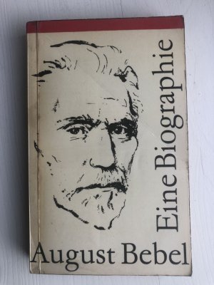 August Bebel: Eine Biographie [Taschenbuch] Bebel August