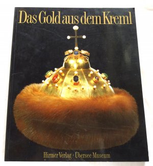 Das Gold aus dem Kreml - Geschichte der russischen Goldschmiedekunst - Staatliche Museen des Moskauer Kreml (1989)