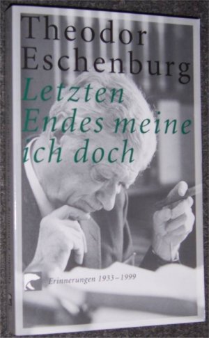 gebrauchtes Buch – Theodor Eschenburg – Letzten Endes meine ich doch