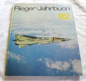 Flieger Jahrbuch 1982 - Eine Internationale Umschau der Luft- und Raumfahrt