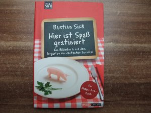 gebrauchtes Buch – Bastian Sick – Hier ist Spaß gratiniert - Ein Bilderbuch aus dem Irrgarten der deutschen Sprache