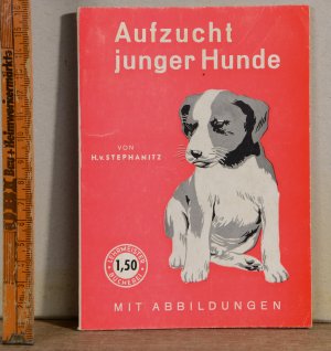 gebrauchtes Buch – Stephanitz H.v – Aufzucht junger Hunde - Ihre Pflege, Auswahl und Erziehung