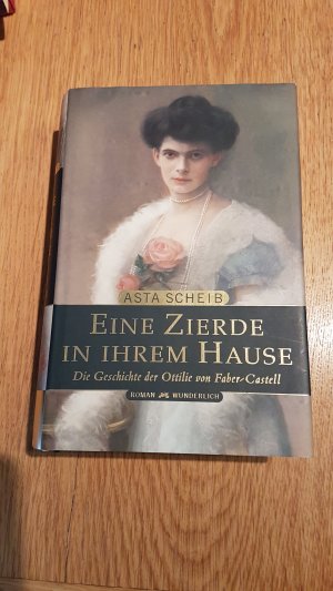 Eine Zierde in ihrem Hause.Die Geschichte der Ottilie von Faber Castell