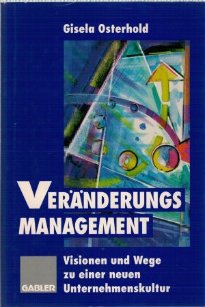 Veränderungsmanagement, Visionen und Wege zu einer neuen Unternehmenskultur