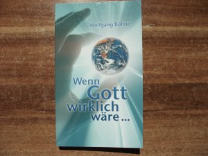 gebrauchtes Buch – Wolfgang Bühne – Wenn Gott wirklich wäre...