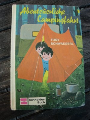 gebrauchtes Buch – Tony Schaegerl – Abenteuerliche Campingfahrt