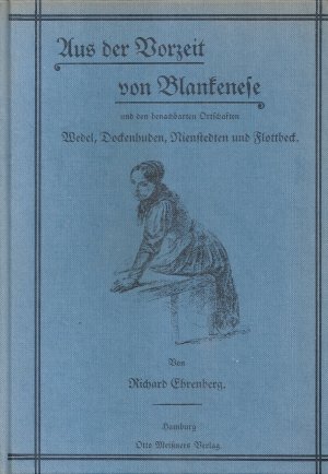 Aus der Vorzeit von Blankenese und den benachbarten Ortschaften Wedel, Dockenhuden, Nienstedten und Flottbek.