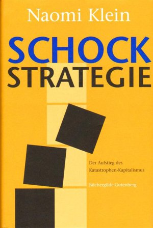 Die Schock-Strategie - Der Aufstieg des Katastrophen-Kapitalismus